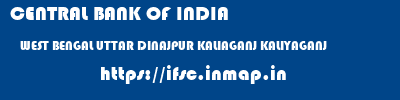 CENTRAL BANK OF INDIA  WEST BENGAL UTTAR DINAJPUR KALIAGANJ KALIYAGANJ  ifsc code